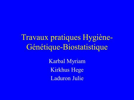 Travaux pratiques Hygiène-Génétique-Biostatistique