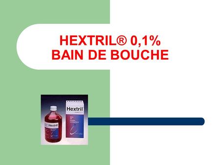 HEXTRIL® 0,1% BAIN DE BOUCHE