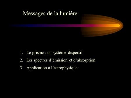 Messages de la lumière 1. Le prisme : un système dispersif