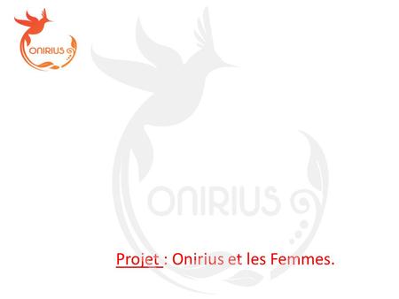 Projet : Onirius et les Femmes.