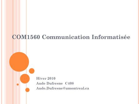 COM1560 Communication Informatisée Hiver 2010 Aude Dufresne C408