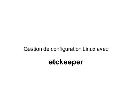 Gestion de configuration Linux avec etckeeper