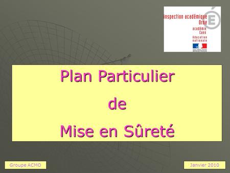 Plan Particulier de Mise en Sûreté Groupe ACMO Janvier 2010.