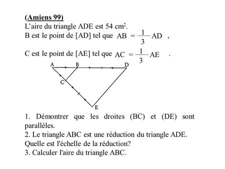 (Amiens 99) L’aire du triangle ADE est 54 cm2.