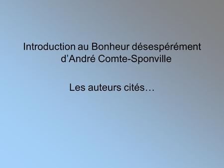 Introduction au Bonheur désespérément d’André Comte-Sponville
