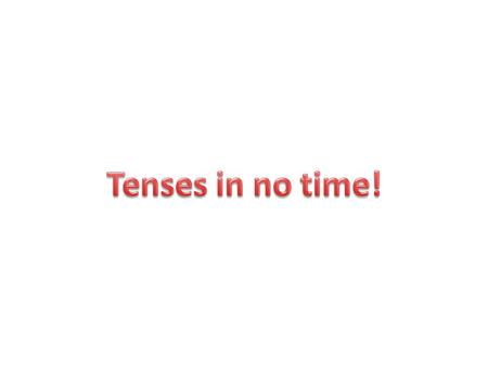 Tenses in no time!.
