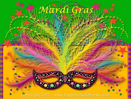 Mardi Gras Copyright 2011 – www.mademoisellebooks.com.