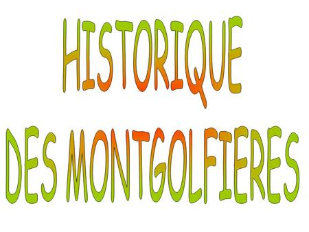 HISTORIQUE DES MONTGOLFIERES.