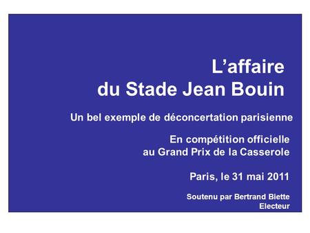 L’affaire du Stade Jean Bouin Un modèle de la déconcertation parisienne En compétition officielle au Grand Prix de la Casserole Par Bertrand Biette Electeur.