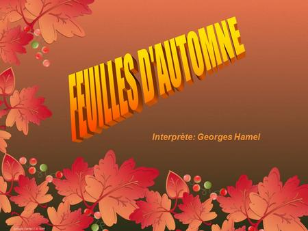 FEUILLES D'AUTOMNE Interprète: Georges Hamel.