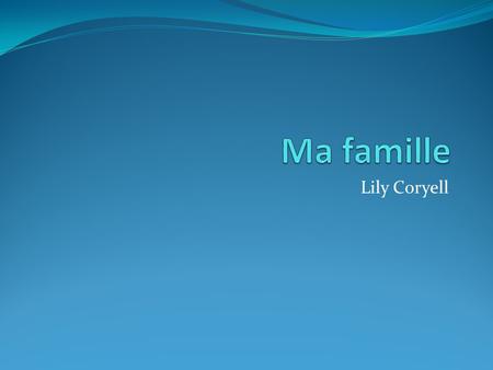 Ma famille Lily Coryell.