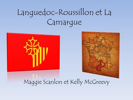 Languedoc-Roussillon et La Camargue Maggie Scanlon et Kelly McGreevy.