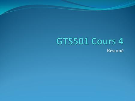 GTS501 Cours 4 Résumé.