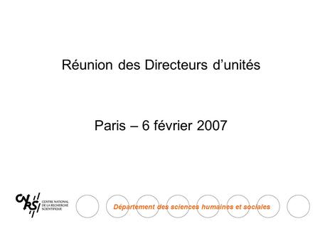 Réunion des Directeurs d’unités Paris – 6 février 2007 Département des sciences humaines et sociales.