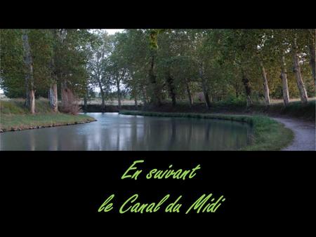 En suivant le Canal du Midi.