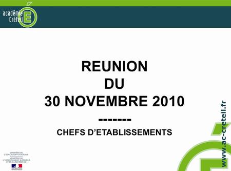 REUNION DU 30 NOVEMBRE 2010 ------- CHEFS D’ETABLISSEMENTS.