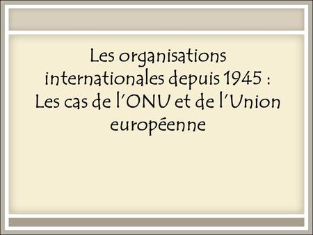 2. La Société des Nations : une organisation inter - nationale