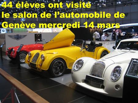 44 élèves ont visité le salon de l’automobile de Genève mercredi 14 mars.