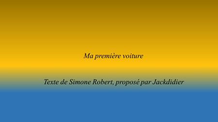 Ma première voiture   Texte de Simone Robert, proposé par Jackdidier