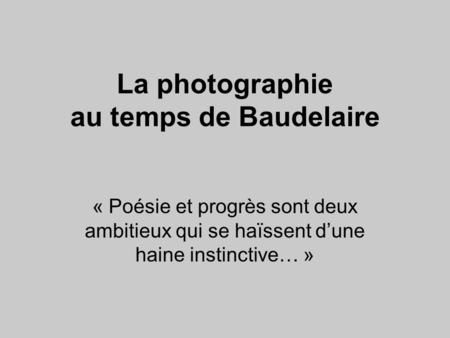 La photographie au temps de Baudelaire