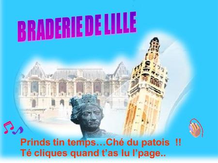 BRADERIE DE LILLE Prinds tin temps…Ché du patois !!