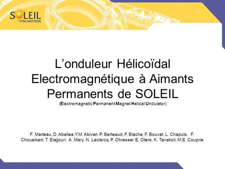 L’onduleur Hélicoïdal Electromagnétique à Aimants Permanents de SOLEIL (Electromagnetic Permanent Magnet Helical Undulator) F. Marteau, D. Aballea,Y.M.