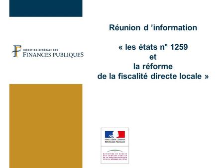 02/04/2017 Réunion d ’information « les états n° 1259 et la réforme de la fiscalité directe locale » 1.