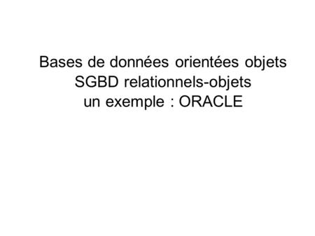 Bases de données orientées objets SGBD relationnels-objets