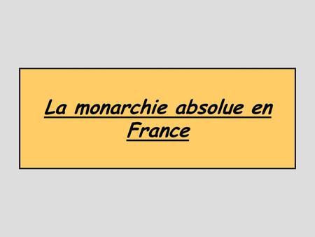 La monarchie absolue en France