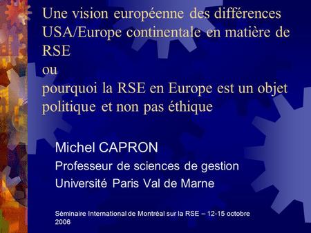Une vision européenne des différences USA/Europe continentale en matière de RSE ou pourquoi la RSE en Europe est un objet politique et non pas éthique.