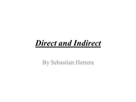 Direct and Indirect By Sebastian Herrera. Direct Trans. Indirect Trans. me / m'Meme / m'Me te / t'Youte / t' You le / l'Him, ItLuiHim, Her la / l' Her,