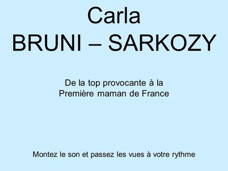 Carla BRUNI – SARKOZY De la top provocante à la