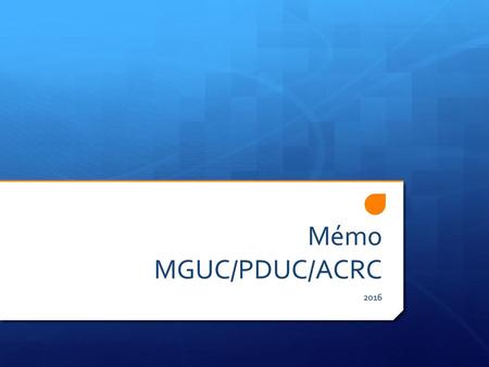 Mémo MGUC/PDUC/ACRC 2016.