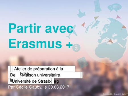 Partir avec Erasmus + Atelier de préparation à la mobilité De la