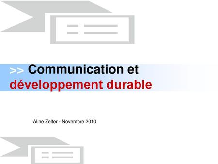 >> Communication et développement durable