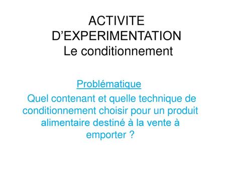 ACTIVITE D’EXPERIMENTATION Le conditionnement