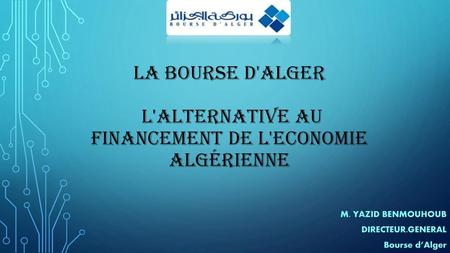 M. yazid Benmouhoub Directeur.general Bourse d’Alger