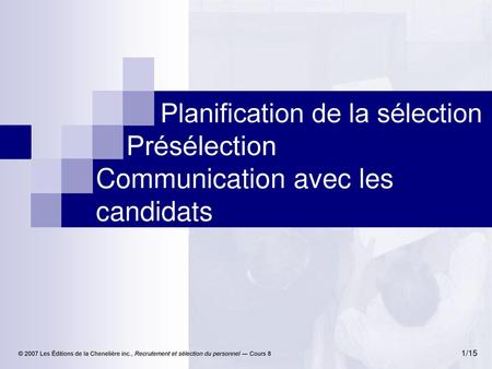 * 07/16/96 Planification de la sélection Présélection Communication avec les candidats *