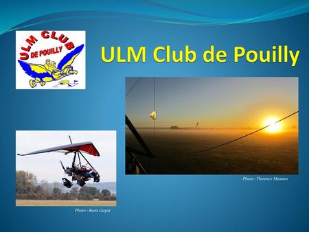 ULM Club de Pouilly Photo : Florence Masson Photo : Boris Guyot.