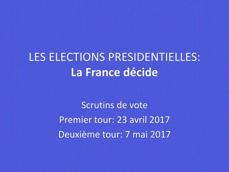 LES ELECTIONS PRESIDENTIELLES: La France décide