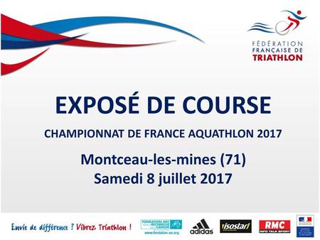 EXPOSÉ DE COURSE CHAMPIONNAT DE FRANCE AQUATHLON 2017 Montceau-les-mines (71) Samedi 8 juillet 2017.