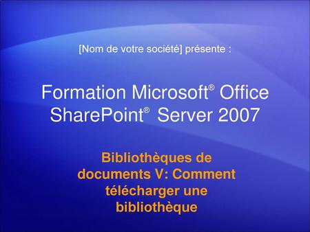 Formation Microsoft® Office SharePoint® Server 2007