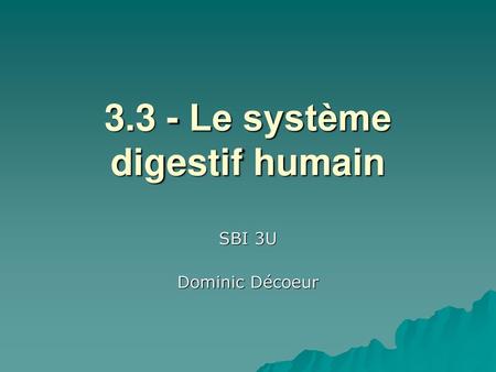 3.3 - Le système digestif humain