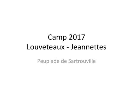 Camp 2017 Louveteaux - Jeannettes