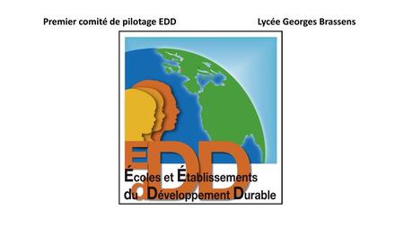 Premier comité de pilotage EDD			 Lycée Georges Brassens