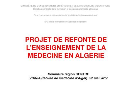 PROJET DE REFONTE DE L’ENSEIGNEMENT DE LA MEDECINE EN ALGERIE