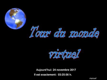 Tour du monde virtuel Aujourd’hui: 24 novembre 2017