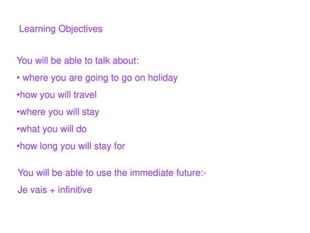 Learning Objectives You will be able to talk about: