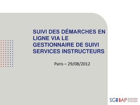 Suivi des démarches en ligne via le Gestionnaire de Suivi Services Instructeurs Paris – 29/08/2012.