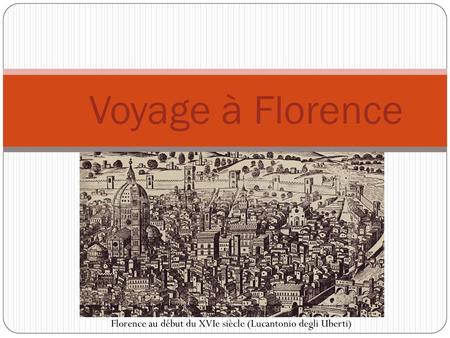 Voyage à Florence Florence au début du XVIe siècle (Lucantonio degli Uberti)